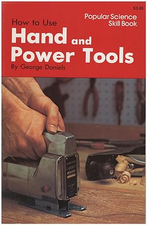 Seller image for How to Use Hand and Power Tools (Popular Science Skill Book) for sale by Diatrope Books