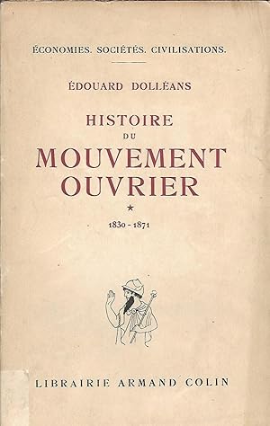 Seller image for Histoire du Mouvement ouvrier 1830-1871 (Tome 1 de cette srie qui en compte 3) for sale by LES TEMPS MODERNES