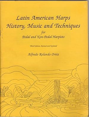 LATIN AMERICAN HARPS: HISTORY, MUSIC AND TECHNIQUES FOR PEDAL AND NON-PEDAL HARPISTS