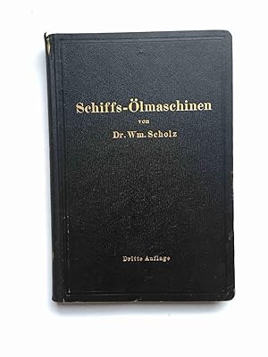 Schiffs-Ölmaschinen. Ein Handbuch zur Einführung in die Praxis des Schiffs-Ölmaschinenbetriebes.