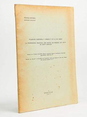 La possession (Bastina) des mines en Serbie aux XVme et XVIme siècles (Extrait du GLAS T. CCLXXX ...