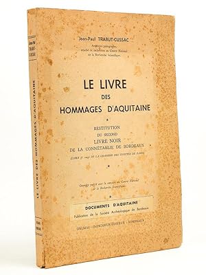 Le Livre des hommages d'Aquitaine - Restitution du second Livre Noir de la Connétablie de Bordeau...