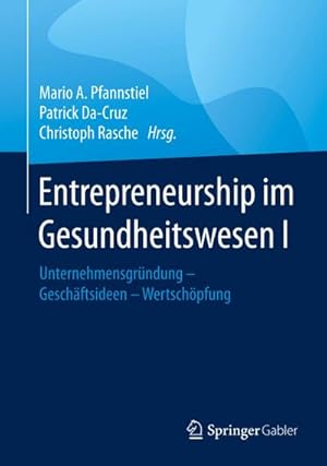 Immagine del venditore per Entrepreneurship im Gesundheitswesen I : Unternehmensgrndung - Geschftsideen - Wertschpfung venduto da AHA-BUCH GmbH