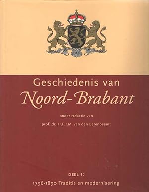 Immagine del venditore per Geschiedenis van Noord-Brabant. Deel 1: Traditie en Modernisering 1796-1890 venduto da Bij tij en ontij ...