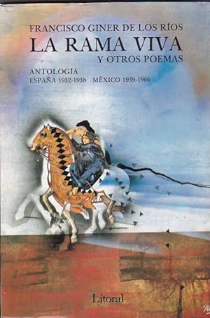 Imagen del vendedor de La rama viva y otros poemas. Antologa Espaa 1932-1938 Mxico 1939-1966 a la venta por LIBRERA GULLIVER