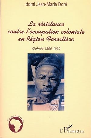 Bild des Verkufers fr La rsistance contre l'occupation coloniale en Rgion Forestire. Guine 1800-1930 zum Verkauf von Antiquariaat van Starkenburg