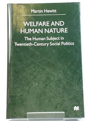 Bild des Verkufers fr Welfare and Human Nature: The Human Subject in Twentieth-Century Social Politics zum Verkauf von PsychoBabel & Skoob Books