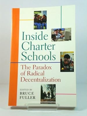 Bild des Verkufers fr Inside Charter Schools: The Paradox of Radical Decentralization zum Verkauf von PsychoBabel & Skoob Books