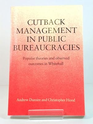 Immagine del venditore per Cutback Management in Public Bureaucracies: Popular Theories and Observed Outcomes in Whitehall venduto da PsychoBabel & Skoob Books