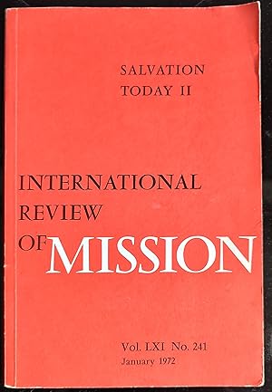 Image du vendeur pour International Review Of Mission January 1972 Vol.LXI No.241 / D C Westermann "Salvation And Healing In the Community: The Old Testament Understanding" / R L Lindsey "Salvation And The Jews" / Vitaly Borovoy "What Is Salvation?" / George Johnstone "Should The Church Still Talk About Salvation?" / Peddi Victor Premasagar "Crisis For Salvation Theology" / Jose Miguez-Boning "Theology And Liberation" / Salvation In A Socialist Society mis en vente par Shore Books