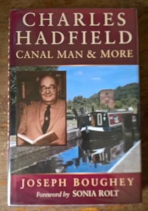 Bild des Verk�ufers f�r Charles Hadfield: Canal Man and More (Inscribed Copy) zum Verkauf von Scarthin Books ABA, ILAB.