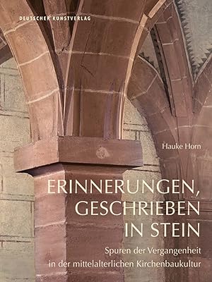 Immagine del venditore per Erinnerungen, geschrieben in Stein. Spuren der Vergangenheit in der mittelalterlichen Kirchenbaukultur. venduto da artbook-service