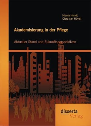 Seller image for Akademisierung in der Pflege: Aktueller Stand und Zukunftsperspektiven for sale by Rheinberg-Buch Andreas Meier eK