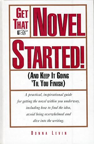 Get That Novel Started! (And Keep It Going 'til You Finish)