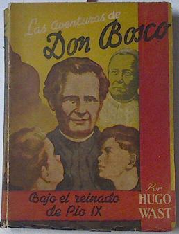 Seller image for Las Aventuras De Don Bosco. Segunda parte. Bajo El Reinado De Po IX for sale by Almacen de los Libros Olvidados