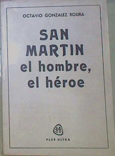 Imagen del vendedor de San Martn, El Hombre, El Hroe a la venta por Almacen de los Libros Olvidados