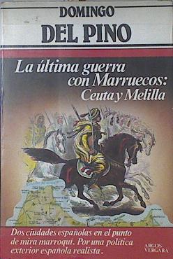 Imagen del vendedor de La ltima Guerra Con Marruecos: Ceuta Y Melilla a la venta por Almacen de los Libros Olvidados