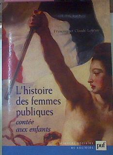 Bild des Verkufers fr L histoire Des Femmes Publiques Conte Aux Enfants zum Verkauf von Almacen de los Libros Olvidados