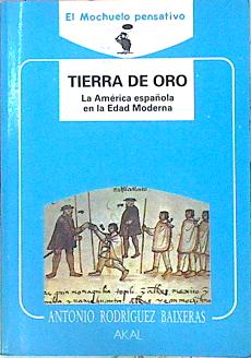 Imagen del vendedor de Tierra De Oro La Amrica Espaola En La Edad Moderna a la venta por Almacen de los Libros Olvidados