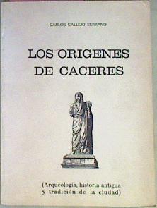 Seller image for Los Orgenes De Cceres (Arqueologa, Historia Antigua Y Tradicin De La Ciudad) for sale by Almacen de los Libros Olvidados