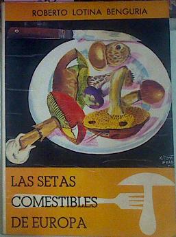 Bild des Verkufers fr Las Setas Comestibles De Europa zum Verkauf von Almacen de los Libros Olvidados