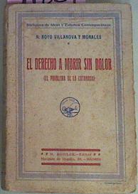 Imagen del vendedor de El Derecho A Morir Sin Dolor El Problema De La Eutanasia a la venta por Almacen de los Libros Olvidados