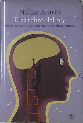 Imagen del vendedor de El cerebro del rey una introduccion apasionante a la conducta humana a la venta por Almacen de los Libros Olvidados