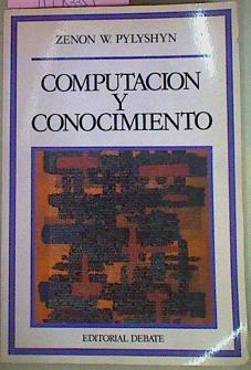 Seller image for Computacin Y Conocimiento Hacia Una Fundamentacin De La Ciencia Cognitiva for sale by Almacen de los Libros Olvidados