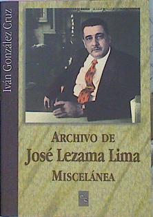 Seller image for Archivo De Jos Lezama Lima Miscelnea for sale by Almacen de los Libros Olvidados