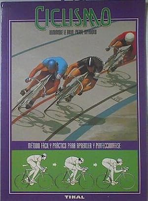 Seller image for Ciclismo Mtodo fcil y prctico para aprender y perfeccionarse for sale by Almacen de los Libros Olvidados