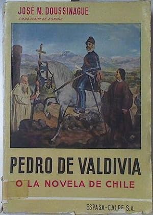 Imagen del vendedor de Pedro De Valdivia O La Novela De Chile a la venta por Almacen de los Libros Olvidados