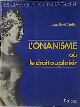 Seller image for L'onanisme O Le Droit Au Plaisir for sale by Almacen de los Libros Olvidados