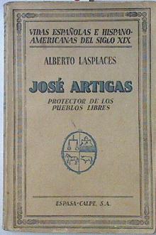 Imagen del vendedor de Jos Artigas Protector De Los Pueblos Libres a la venta por Almacen de los Libros Olvidados