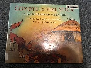 Coyote and the Fire Stick: A Pacific Northwest Indian Tale