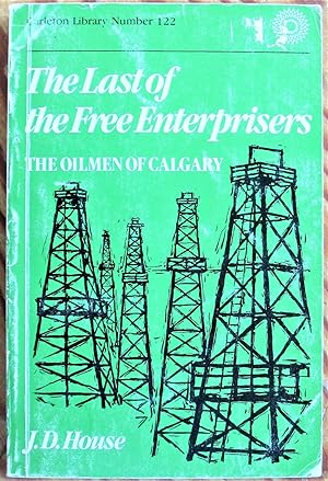 Seller image for The Last of the Free Enterprisers. The Oilmen of Calgary for sale by Ken Jackson
