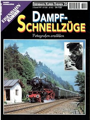 Image du vendeur pour Dampf-Schnellzge. Fotografen erzhlen. Ein Magazin vom Eisenbahn-Kurier. EK-Themen 25. mis en vente par Antiquariat Bernhardt