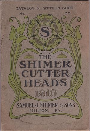 Catalog & Pattern Book No. 30 The Shimer Cutter Heads