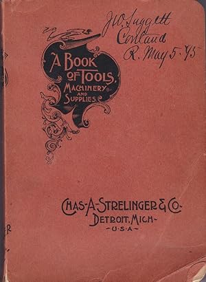 A Book of Tools Being a Catalog of Tools, Machinery, and Similar Goods used by MacHinists, Engine...