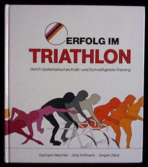 Erfolg im Triathlon Durch systematisches Kraft- und Schnelligkeits- Training