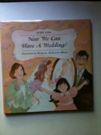 Imagen del vendedor de Now We Can Have a Wedding! a la venta por WellRead Books A.B.A.A.