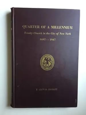 Seller image for Quarter of a Millennium Trinity Church in the City of New York, 1697-1947 for sale by WellRead Books A.B.A.A.