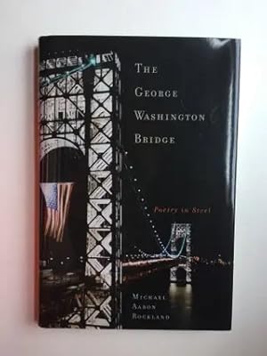 Bild des Verkufers fr The George Washington Bridge Poetry in Steel zum Verkauf von WellRead Books A.B.A.A.