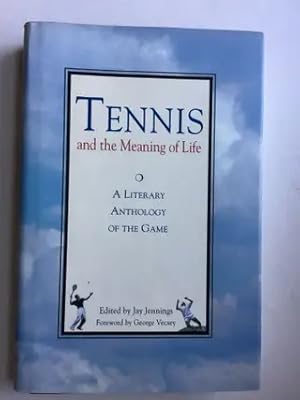 Seller image for Tennis and the Meaning of Life A Literary Anthology of the Game for sale by WellRead Books A.B.A.A.