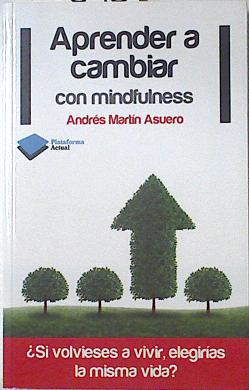 Imagen del vendedor de Aprende a cambiar con mindfulness a la venta por Almacen de los Libros Olvidados