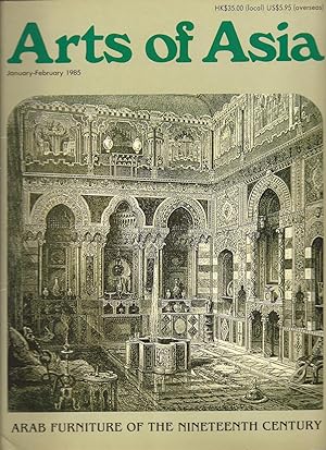 Arts of Asia January - February 1985 Volume 15, Number 1 Arab Furniture of the Nineteenth Century...