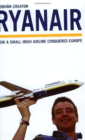 Bild des Verkufers fr Ryanair: How a Small Irish Airline Conquered Europe zum Verkauf von Antiquariat Buchhandel Daniel Viertel