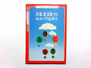 Mobiles aus Papier : [mit Vorlagen in Originalgrösse]. Jutta Maier / Schönes Hobby