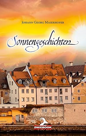 Bild des Verkufers fr Sonnengeschichten : Erzhlung. Johann Georg Maierhofer zum Verkauf von Antiquariat Buchhandel Daniel Viertel
