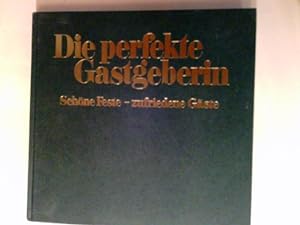 Seller image for Die perfekte Gastgeberin : schne Feste - zufriedene Gste. for sale by Antiquariat Buchhandel Daniel Viertel