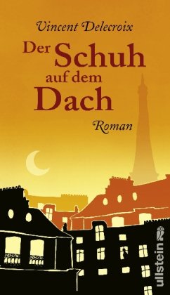Seller image for Der Schuh auf dem Dach : Roman. Vincent Delecroix. Aus dem Franz. von Patricia Klobusiczky for sale by Antiquariat Buchhandel Daniel Viertel